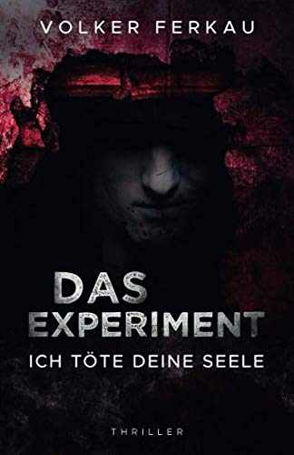 Das Experiment - Ich töte deine Seele von CreateSpace Independent Publishing Platform