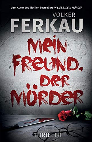 Mein Freund, der Mörder: "Mörder"-Serie Buch *4* (Mörder-Thriller, Band 4) von Independently Published