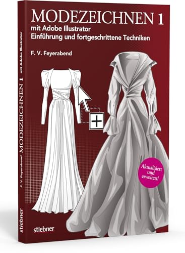 Modezeichnen 1 mit Adobe Illustrator. Einführung und fortgeschrittene Techniken von Stiebner Verlag GmbH