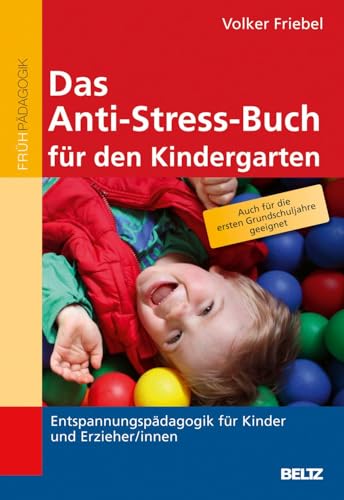 Das Anti-Stress-Buch für den Kindergarten: Entspannungspädagogik für Kinder und Erzieher/innen von Beltz GmbH, Julius