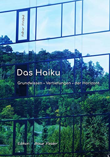 Das Haiku: Grundwissen - Vertiefungen - der Horizont von Books on Demand
