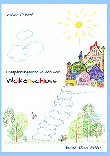 Entspannungsgeschichten vom Wolkenschloss Entspannungsgeschichten vom Wolkenschloss von Books on Demand