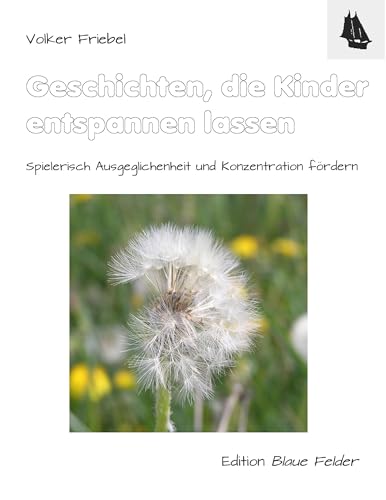 Geschichten, die Kinder entspannen lassen: Spielerisch Ausgeglichenheit und Konzentration fördern