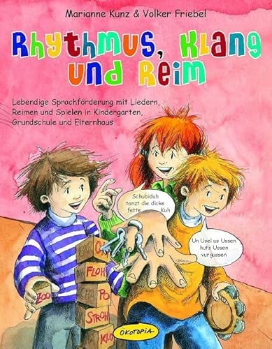 Rhythmus, Klang und Reim: Lebendige Sprachförderung mit Liedern, Reimen und Spielen in Kindergarten, Grundschule und Elternhaus (Praxisbücher für den pädagogischen Alltag)