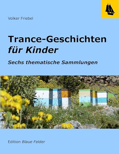 Trance-Geschichten für Kinder: Ruhe und Kraft, Mut, Selbstbeherrschung, Leichtigkeit und Freude, Konzentration, Schlaf - Sechs thematische Sammlungen von Books on Demand