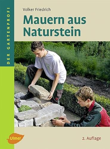 Mauern aus Naturstein (Der Gartenprofi) von Ulmer Eugen Verlag