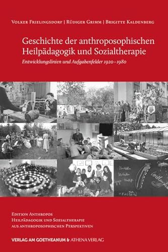 Geschichte der anthroposophischen Heilpädagogik und Sozialtherapie: Entwicklungslinien und Aufgabenfelder 1920–1980 (Edition Anthropos)