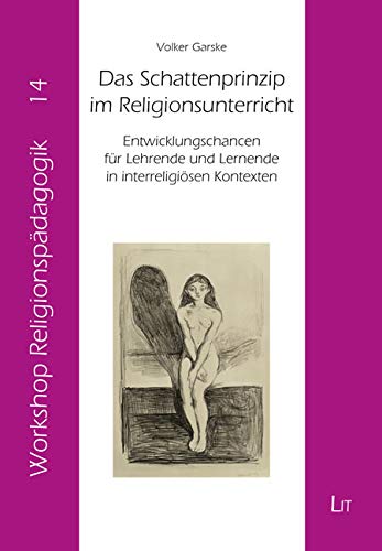 Das Schattenprinzip im Religionsunterricht: Entwicklungschancen für Lehrende und Lernende in interreligiösen Kontexten von LIT Verlag