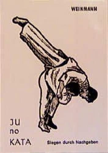 Ju-no-Kata: Siegen durch Nachgeben (Fachbücher für Judo)