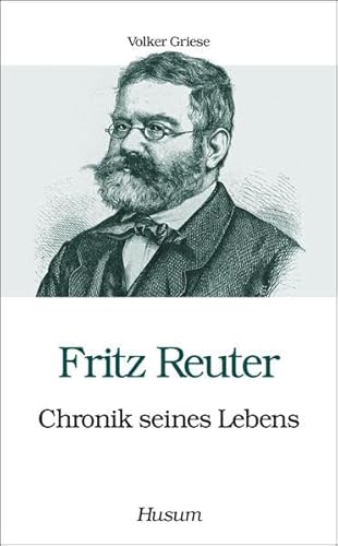 Fritz Reuter - Chronik seines Lebens (Husum-Taschenbuch) von Husum Verlag