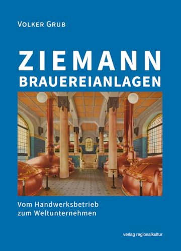 Ziemann Brauereianlagen: Vom Handwerksbetrieb zum Weltunternehmen