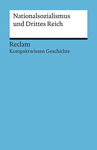 Nationalsozialismus und Drittes Reich: (Kompaktwissen Geschichte) (Reclams Universal-Bibliothek) von Reclam Philipp Jun.