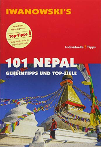 101 Nepal - Reiseführer von Iwanowski: Geheimtipps und Top-Ziele: Geheimtipps und Top-Ziele. Individuelle Tipps