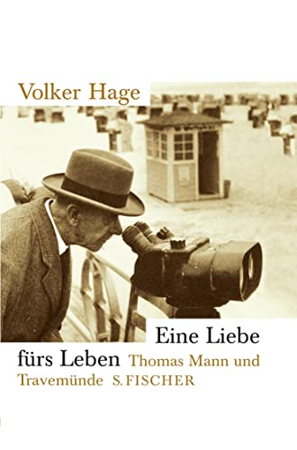 Eine Liebe fürs Leben: Thomas Mann und Travemünde von FISCHER Taschenbuch