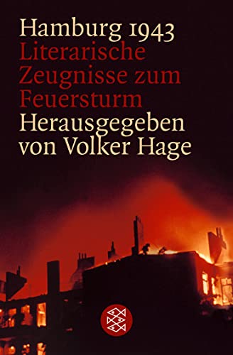 Hamburg 1943: Literarische Zeugnisse zum Feuersturm von FISCHERVERLAGE