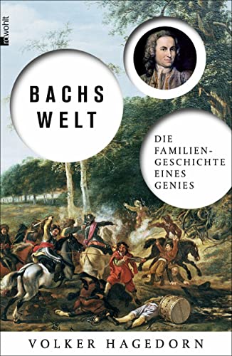 Bachs Welt: Die Familiengeschichte eines Genies von Rowohlt Verlag GmbH