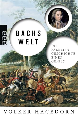 Bachs Welt: Die Familiengeschichte eines Genies von Rowohlt