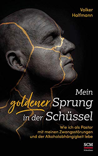 Mein goldener Sprung in der Schüssel: Wie ich als Pastor mit meinen Zwangsstörungen und der Alkoholabhängigkeit lebe von SCM Brockhaus, R.