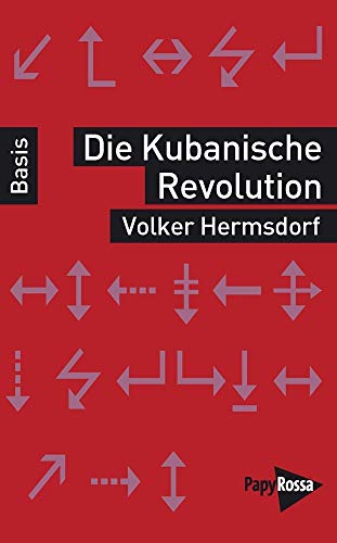 Die Kubanische Revolution (Basiswissen Politik/Geschichte/Ökonomie) von Papyrossa Verlags GmbH +