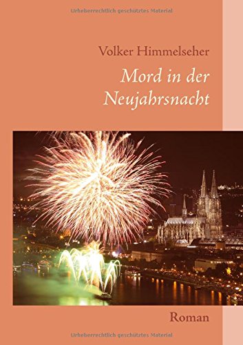 Mord in der Neujahrsnacht: Köln-Krimi von Books on Demand