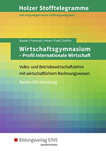 Holzer Stofftelegramme Baden-Württemberg / Holzer Stofftelegramme Baden-Württemberg – Wirtschaftsgymnasium: Wirtschaftsgymnasium / Profil Internationale Wirtschaft: Aufgabenband