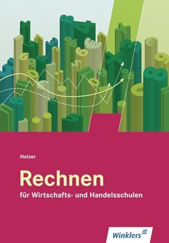 Rechnen für Wirtschafts- und Handelsschulen: Schulbuch von Winklers Verlag