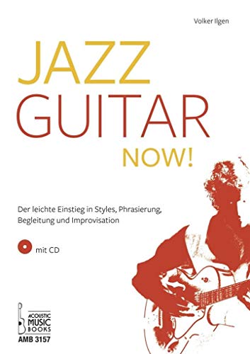 Jazz Guitar now!: Der leichte Einstieg in Styles, Phrasierung, Begleitung und Improvisation. Mit CD