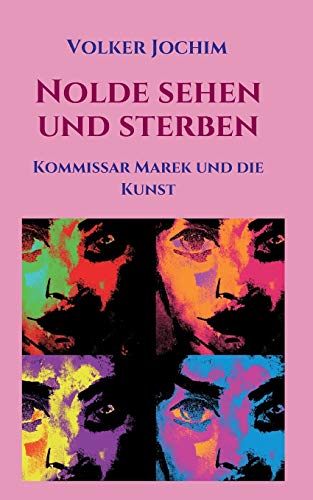 Nolde sehen und sterben: Kommissar Marek und die Kunst (Kommissar Marek Krimi)