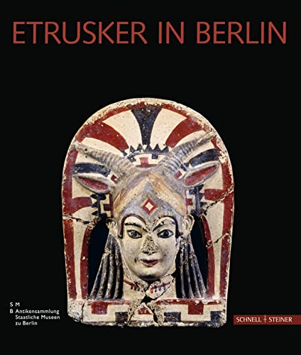 Etrusker in Berlin: Etruskische Kunst in der Berliner Antikensammlung. Eine Einführung