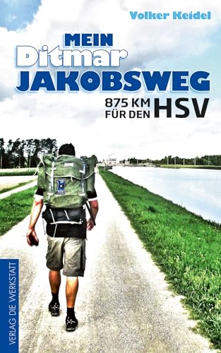 Mein Ditmar Jakobsweg: 875 km für den HSV von Die Werkstatt GmbH