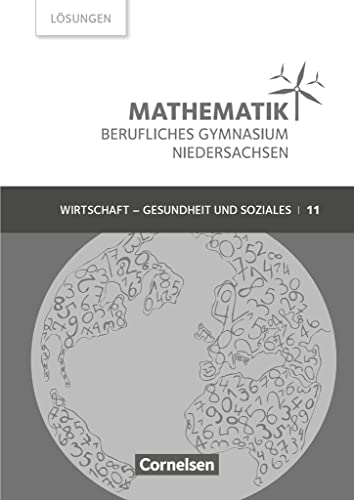 Mathematik - Berufliches Gymnasium - Niedersachsen - Klasse 11 (Einführungsphase): Lösungen zum Schulbuch von Cornelsen Verlag GmbH