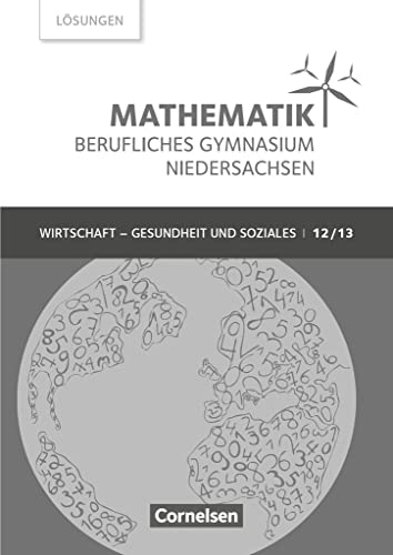 Mathematik - Berufliches Gymnasium - Niedersachsen - Klasse 12/13 (Qualifikationsphase): Lösungen zum Schulbuch von Cornelsen Verlag GmbH