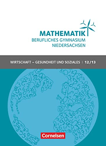 Mathematik - Berufliches Gymnasium - Niedersachsen - Klasse 12/13 (Qualifikationsphase): Schulbuch von Cornelsen Verlag GmbH