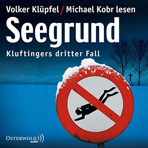 Seegrund: Kluftingers dritter Fall: 3 CDs (Ein Kluftinger-Krimi, Band 3) von OSTERWOLDaudio