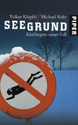 Seegrund: Kluftingers neuer Fall Seegrund: Kluftingers neuer Fall von Piper