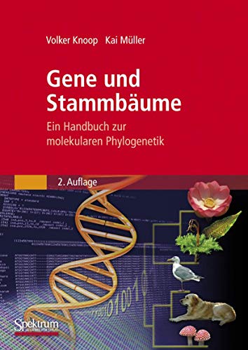 Gene und Stammbaume: Ein Handbuch zur molekularen Phylogenetik (German Edition)