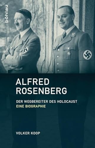 Alfred Rosenberg: Der Wegbereiter des Holocaust - Eine Biographie von Bhlau-Verlag GmbH