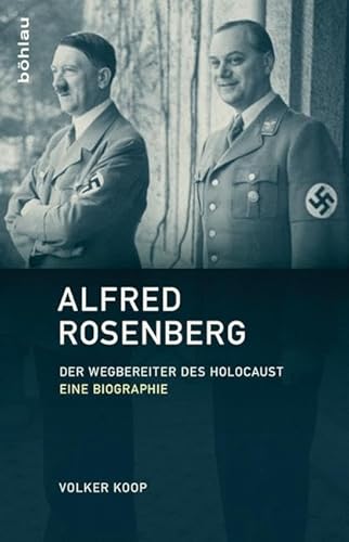 Alfred Rosenberg: Der Wegbereiter des Holocaust - Eine Biographie von Böhlau Verlag Köln