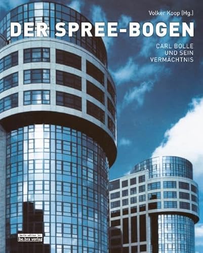 Der Spreebogen: Carl Bolle und sein Vermächtnis