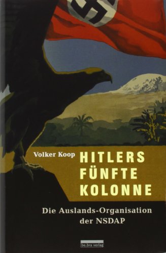 Hitlers fünfte Kolonne: Die Auslands-Organisation der NSDAP