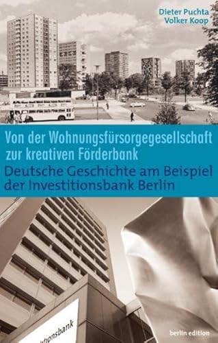 Wohnungsbau und Wirtschaftsförderung: Deutsche Geschichte am Beispiel der Investitionsbank Berlin