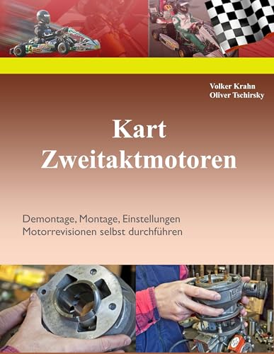 Kart Zweitaktmotoren: Demontage, Montage, Einstellungen, Motorrevisionen selbst durchführen