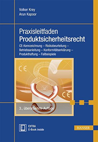 Praxisleitfaden Produktsicherheitsrecht: CE-Kennzeichnung - Risikobeurteilung - Betriebsanleitung - Konformitätserklärung - Produkthaftung - Fallbeispiele