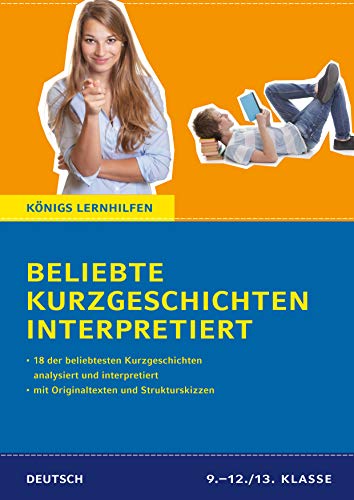 Beliebte Kurzgeschichten interpretiert.: 18 der beliebtesten Kurzgeschichten des Deutschunterrichts interpretiert (Königs Lernhilfen) von Bange C. GmbH