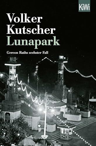 Lunapark: Gereon Raths sechster Fall von Kiepenheuer & Witsch GmbH
