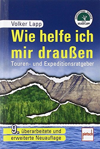 Wie helfe ich mir draußen: Touren- und Expeditionsratgeber