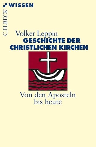 Geschichte der christlichen Kirchen: Von den Aposteln bis heute (C.H.BECK Wissen)