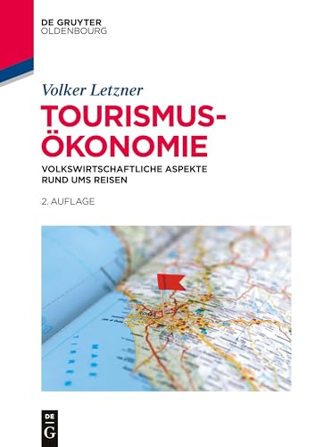 Tourismusökonomie: Volkswirtschaftliche Aspekte rund ums Reisen von Walter de Gruyter