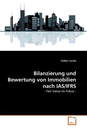 Bilanzierung und Bewertung von Immobilien nach IAS/IFRS von VDM Verlag Dr. Müller