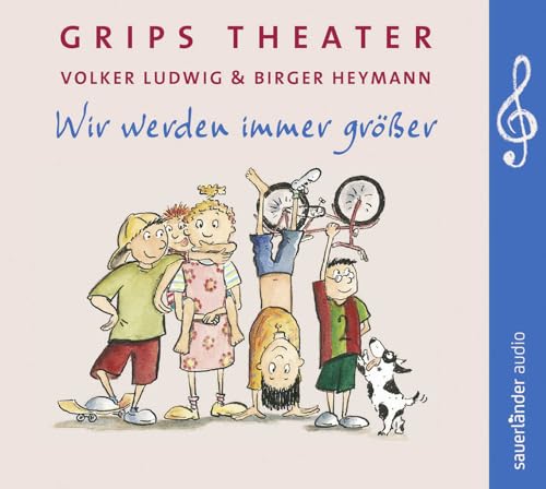 Wir werden immer größer: 25 Lieder aus dem berühmtesten Kindertheater der Welt